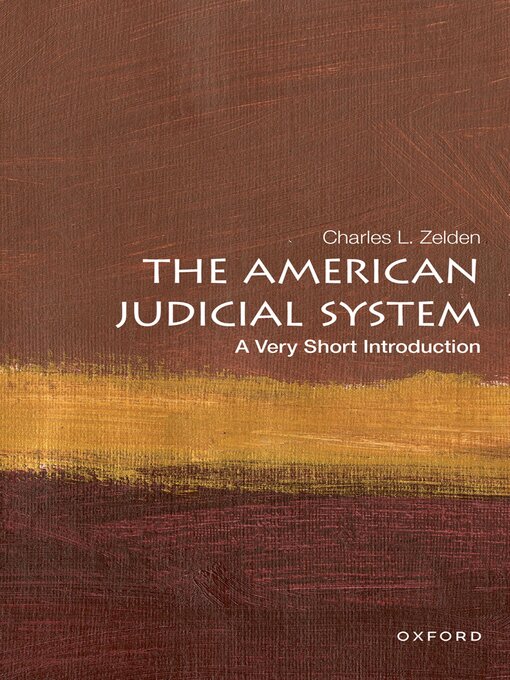 Title details for The American Judicial System: a Very Short Introduction by Charles L. Zelden - Available